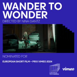 Wander to Wonder, directed by Nina Gantz, nominated for European Short Film - Prix Vimeo 2024. European Film Awards.